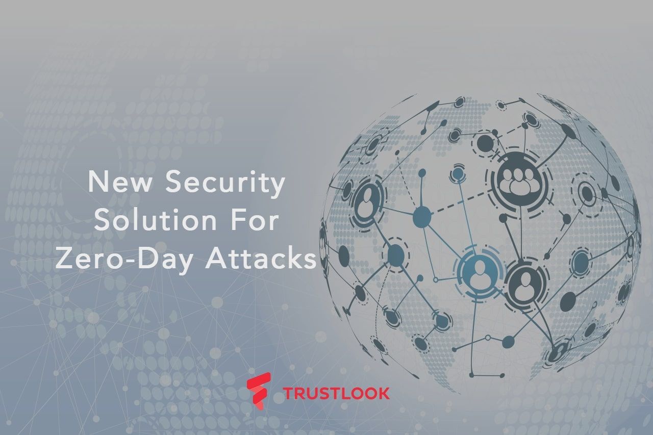 Trustlook Announces New Security Solution For Zero-Day Attacks