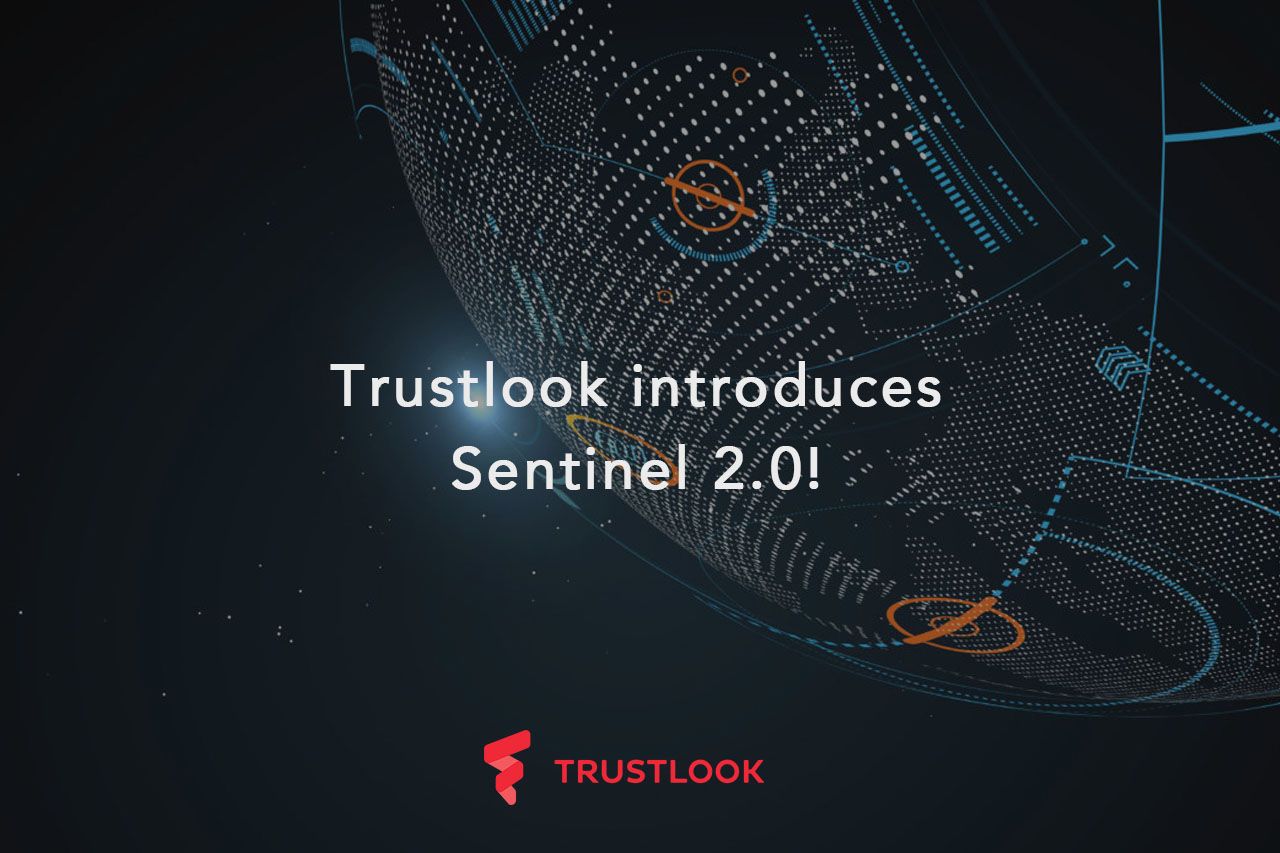 Trustlook introduces Sentinel 2.0!