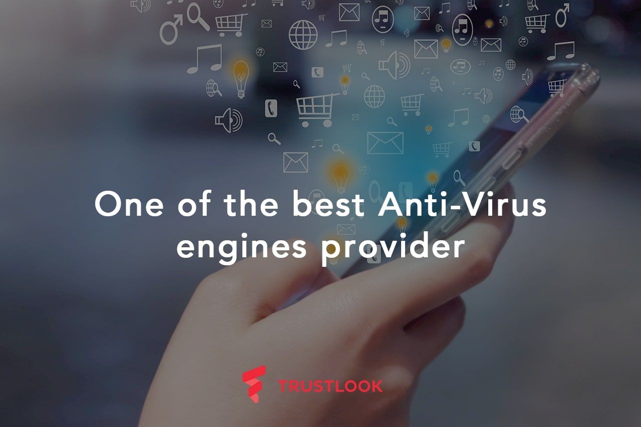 Trustlook is one of the best Anti-Virus engines provider
