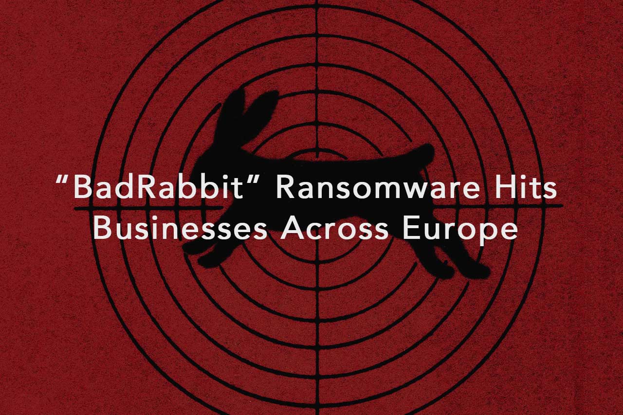 “BadRabbit” Ransomware Hits Businesses Across Europe