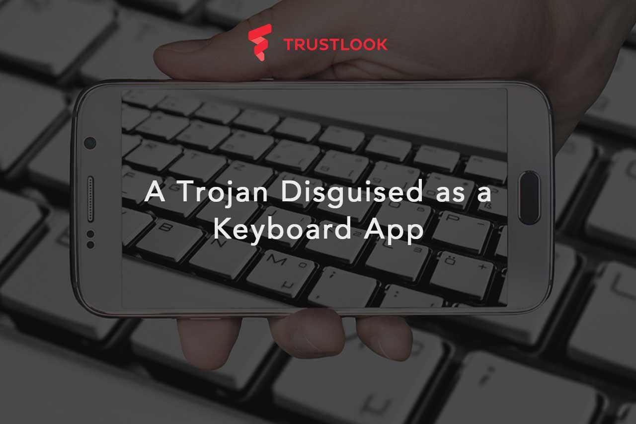 A Trojan Disguised as a Keyboard App